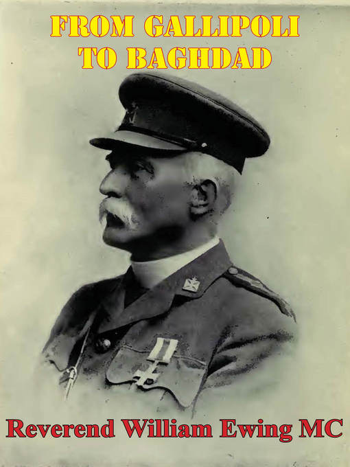 Title details for From Gallipoli to Baghdad by Reverend William Ewing MC - Wait list